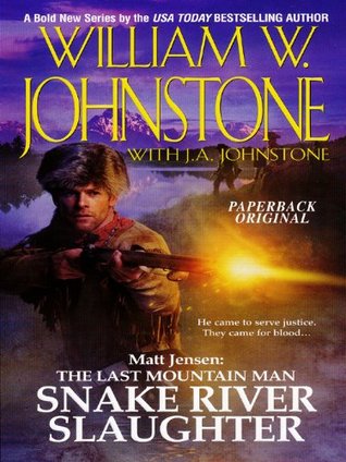 Snake River Slaughter (Matt Jensen: The Last Mountain Man, #5)