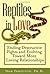Reptiles in Love: Ending Destructive Fights and Evolving Toward More Loving Relationships