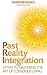 Past Reality Integration: 3 Steps to Mastering the Art of Conscious Living
