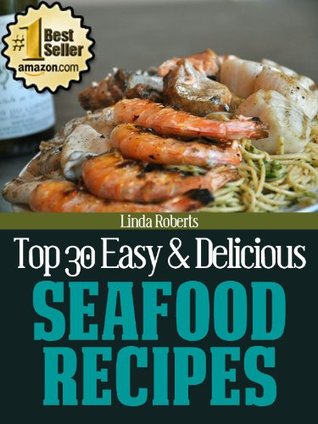 Top 30 Easy & Delicious Seafood Recipes (Top 30 Easy & Delicious Recipes)