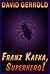 Franz Kafka, Superhero!