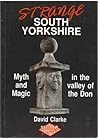 Strange South Yorkshire: An Alternative Guidebook