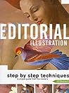 Editorial Illustration: Step by Step Techniques, a Unique Guide From the Masters