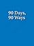 90 Days 90 Ways