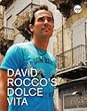 David Rocco's Dolce Vita by David Rocco David Rocco's Dolce Vita by David Rocco
