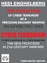 THE EVOLUTION OF CYBER TERRORISM: A PRECISION-DELIVERY WEAPON, AN ASYMMETRIC WAR: [ College textbook and/or advance degree ] (VOLUME 2 | CYBERWAR SERIES)