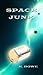 Space Junk (Dar's Adventures in Space Book 2)