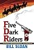 Five Dark Riders