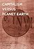 Capitalism Versus Planet Earth by Fawzi Ibrahim