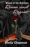 Roses and Regret (Blood of the Rainbow, #2) Roses and Regret (Blood of the Rainbow, #2)