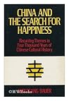 China and the Search for Happiness: Recurring Themes in Four Thousand Years of Chinese Cultural History (Translated from the German)