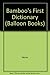 Bamboo's first dictionary: with 150 words and pictures.