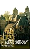 The Main Features of European Medieval Warfare The Main Features of European Medieval Warfare