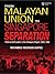 From Malayan Union to Singapore Separation