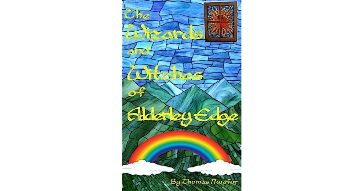 The Wizards and Witches of Alderley Edge by Thomas Nwafor