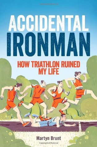 Accidental Ironman: How Triathlon Ruined My Life (Paperback)