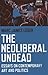 The Neoliberal Undead: Essays on Contemporary Art and Politics
