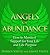 Angels of Abundance: Heaven's 11 Messages to Help You Manifest Every Form of Abundance