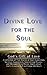 Divine Love For The Soul: God's Gift of Love (Second Edition)