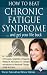 How to Beat Chronic Fatigue...