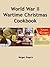 World War II Wartime Christmas Cookbook