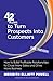 42 Rules to Turn Prospects into Customers (2nd Edition): How to Build Profitable Relationships to Close More Sales and Drive More Business