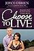 Choose to Live: Our Journey from Late Stage Cancers to Vibrant Health