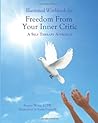 Illustrated Workbook For Freedom from Your Inner Critic:: A Self Therapy Approch