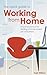 The Quick Guide To Working From Home