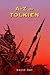 A-Z of Tolkien by David Day A-Z of Tolkien by David Day