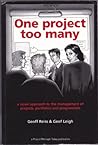 One Project Too Many: A Novel Approach to the Management of Projects, Portfolios and Programmes One Project Too Many: A Novel Approach to the Management of Projects, Portfolios and Programmes