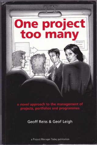 One Project Too Many: A Novel Approach to the Management of Projects, Portfolios and Programmes (Paperback)