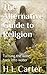 The Alternative Guide to Religion by H.L. Carter