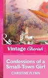 Confessions of a Small-Town Girl by Christine    Flynn