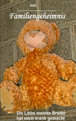 Familiengeheimnis: Die Liebe meines Bruder hat mich krank gemacht