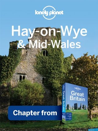 Lonely Planet Hay-on-Wye & Mid-Wales: Chapter from Great Britain Travel Guide (Kindle Edition)