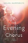 The Evening Chorus by Helen Humphreys
