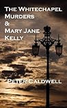 The Whitechapel Murders & Mary Jane Kelly