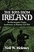 The Boys from Ireland: An Irish Immigrant Family's involvement in America's Civil War