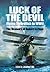 Luck of the Devil: Flying Swordfish in WWII: The Memoirs of Robert le Page