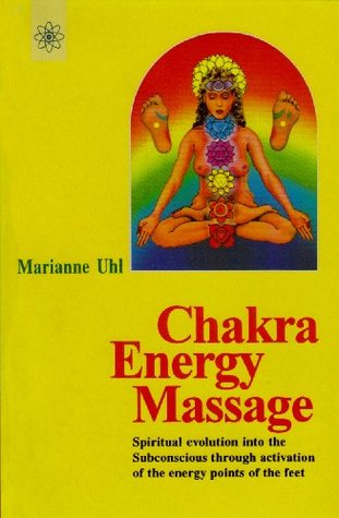 Chakra Energy Massage: Spiritual Evolution Into the Subconscious Through Activation of the Energy Points of the Feet (Paperback)