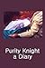 Purity Knight, a Diary