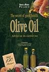 Olive Oil: The Secret of Good Health with Advice on Its Correct Use