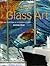 Architectural Glass Art: Form and Technique in Contemporary Glass