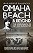 Omaha Beach and Beyond by John Robert Slaughter