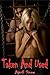 Taken and Used - M/F Male Dominance Female Submission Adultery XXX Erotica