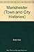 Manchester (Town & City Histories)