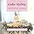 Cake Styling: Presenting an...