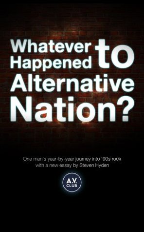 Whatever Happened to Alternative Nation? (Kindle Edition)