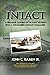 Intact: A First-Hand Account of the D-Day Invasion from a Fifth Rangers Company Commander